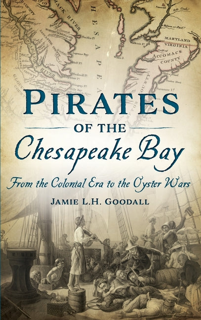 Book cover for Pirates of the Chesapeake Bay: From the Colonial Era to the Oyster Wars