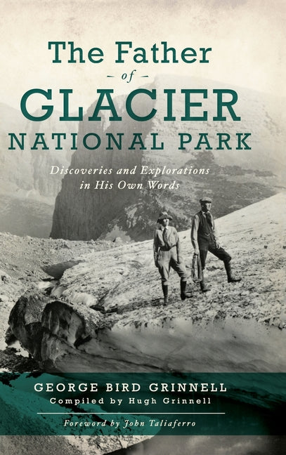 Book cover for Father of Glacier National Park: Discoveries and Explorations in His Own Words