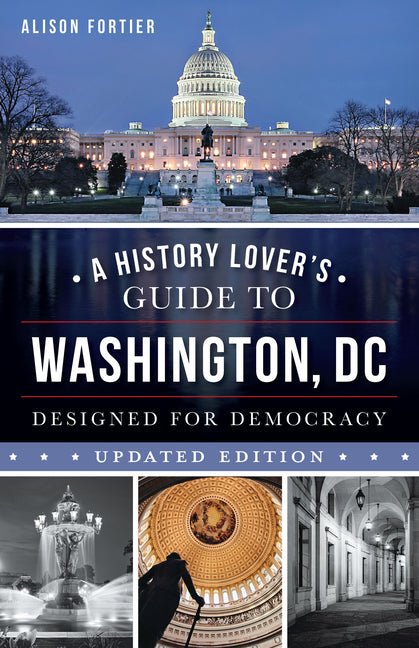Book cover for History Lover's Guide to Washington, D.C.: Designed for Democracy