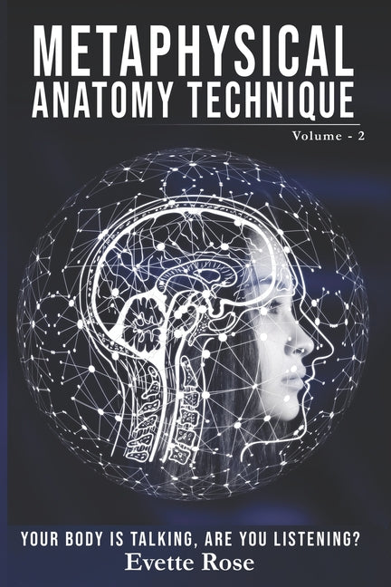 Book cover for Metaphysical Anatomy Technique Volume 2: Your Body Is Talking Are You Listening?