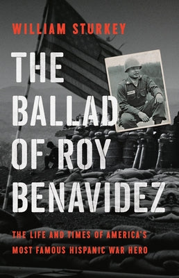 Book cover for The Ballad of Roy Benavidez: The Life and Times of America's Most Famous Hispanic War Hero