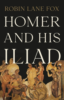 Book cover for Homer and His Iliad