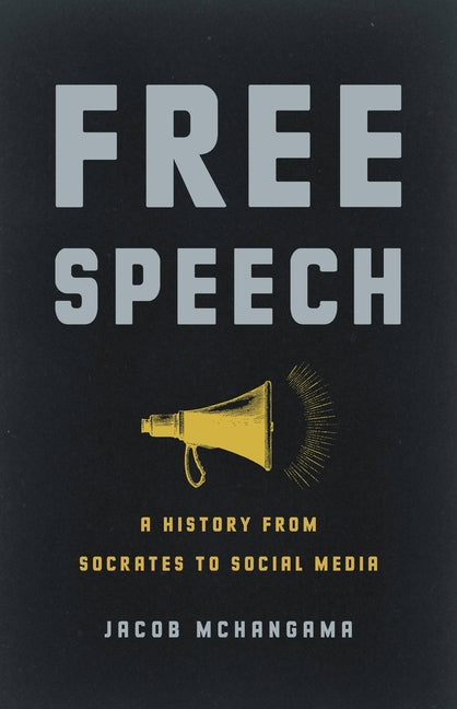 Book cover for Free Speech: A History from Socrates to Social Media