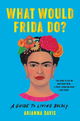 Book cover for What Would Frida Do?: A Guide to Living Boldly