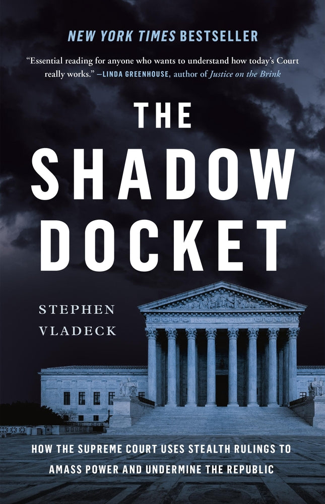 Book cover for The Shadow Docket: How the Supreme Court Uses Stealth Rulings to Amass Power and Undermine the Republic