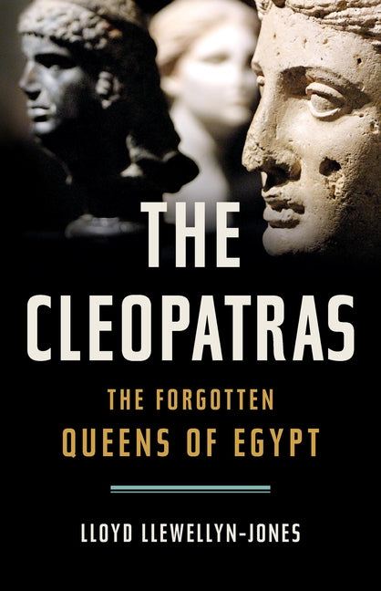 Book cover for The Cleopatras: The Forgotten Queens of Egypt