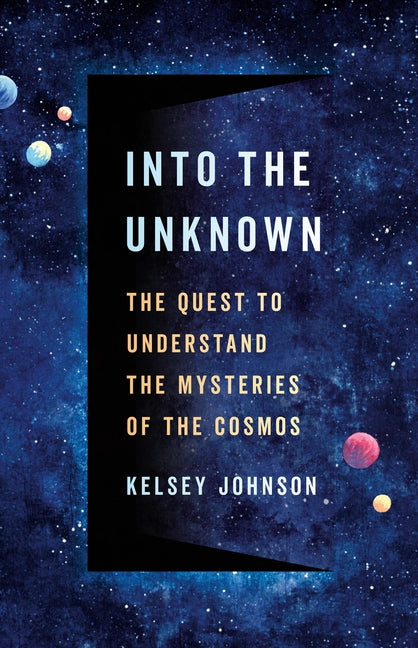 Book cover for Into the Unknown: The Quest to Understand the Mysteries of the Cosmos