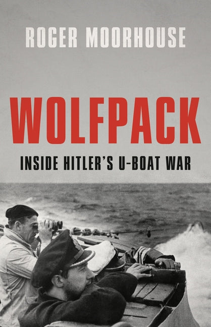 Book cover for Wolfpack: Inside Hitler's U-Boat War