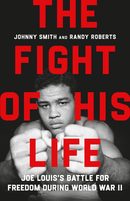 Book cover for Fight of His Life: Joe Louis's Battle for Freedom During World War II