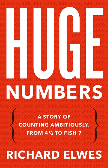 Book cover for Huge Numbers: A Story of Counting Ambitiously, from 4 1/2 to Fish 7