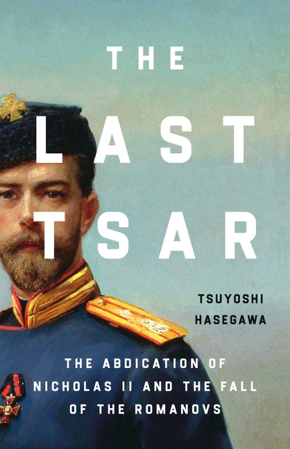 Book cover for Last Tsar: The Abdication of Nicholas II and the Fall of the Romanovs