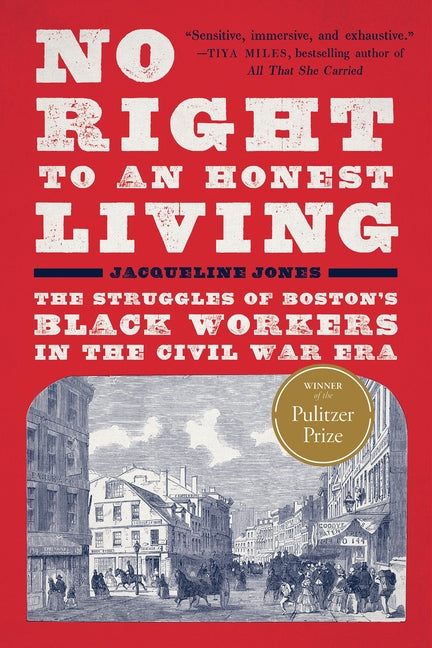 Book cover for No Right to an Honest Living (Winner of the Pulitzer Prize): The Struggles of Boston's Black Workers in the Civil War Era