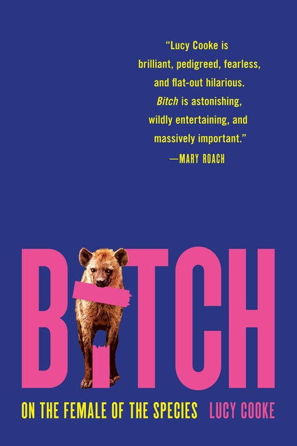 Book cover for Bitch: On the Female of the Species