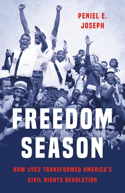 Book cover for Freedom Season: How 1963 Transformed America's Civil Rights Revolution