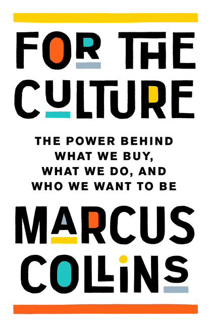Book cover for For the Culture: The Power Behind What We Buy, What We Do, and Who We Want to Be