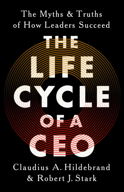Book cover for Life Cycle of a CEO: The Myths and Truths of How Leaders Succeed