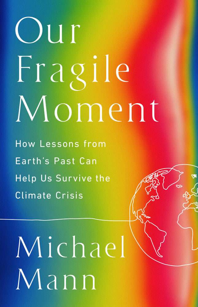 Book cover for Our Fragile Moment: How Lessons from Earth's Past Can Help Us Survive the Climate Crisis