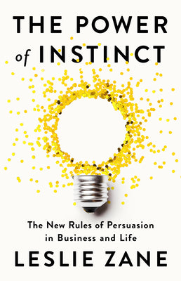 Book cover for The Power of Instinct: The New Rules of Persuasion in Business and Life