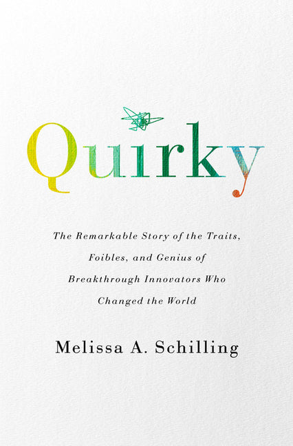 Book cover for Quirky: The Remarkable Story of the Traits, Foibles, and Genius of Breakthrough Innovators Who Changed the World