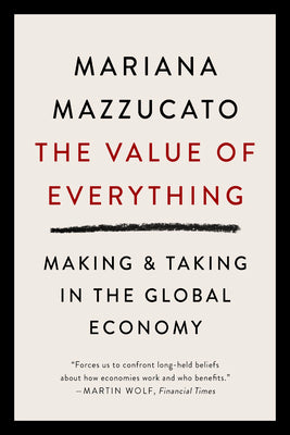 Book cover for The Value of Everything: Making and Taking in the Global Economy