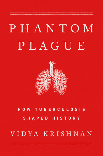 Book cover for Phantom Plague: How Tuberculosis Shaped History