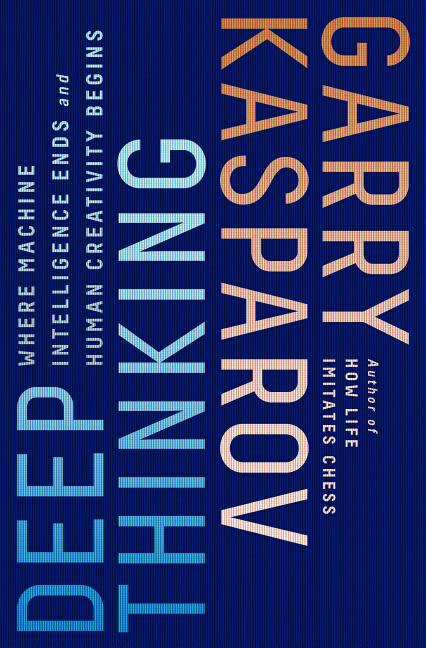 Book cover for Deep Thinking: Where Machine Intelligence Ends and Human Creativity Begins