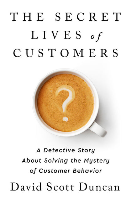 Book cover for Secret Lives of Customers: A Detective Story about Solving the Mystery of Customer Behavior