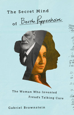 Book cover for The Secret Mind of Bertha Pappenheim: The Woman Who Invented Freud's Talking Cure