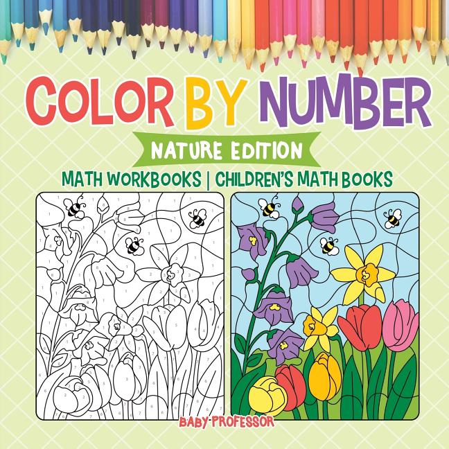 Book cover for Color by Number: Nature Edition - Math Workbooks Children's Math Books
