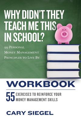 Book cover for Why Didn't They Teach Me This in School? Workbook: 99 Personal Money Management Principles to Live By