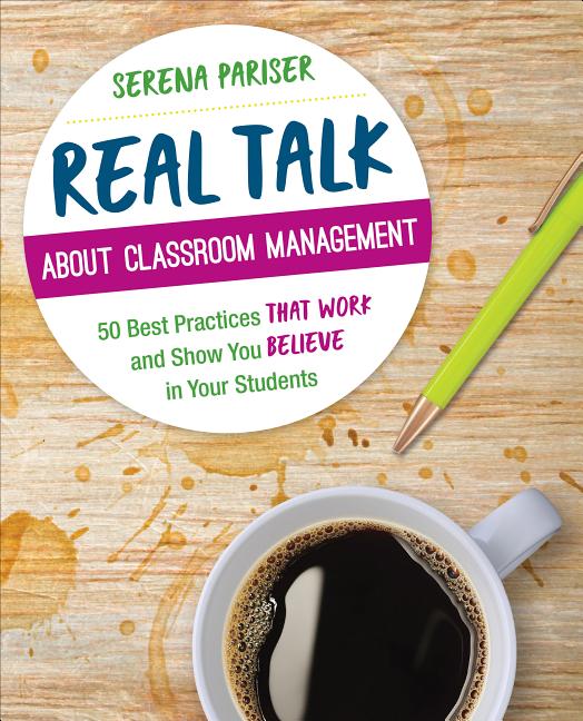 Book cover for Real Talk about Classroom Management: 50 Best Practices That Work and Show You Believe in Your Students