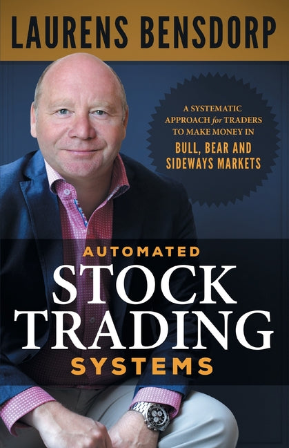 Book cover for Automated Stock Trading Systems: A Systematic Approach for Traders to Make Money in Bull, Bear and Sideways Markets
