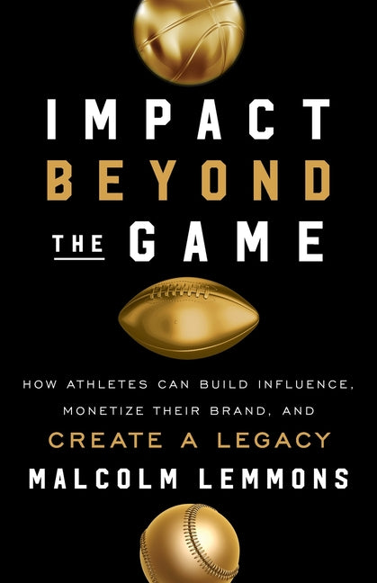 Book cover for Impact Beyond the Game: How Athletes Can Build Influence, Monetize Their Brand, and Create a Legacy