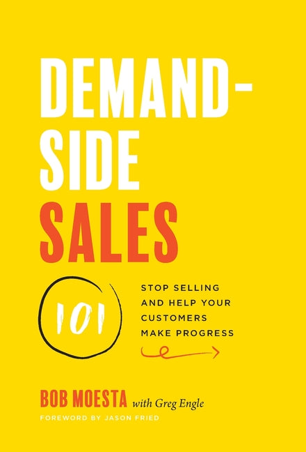 Book cover for Demand-Side Sales 101: Stop Selling and Help Your Customers Make Progress