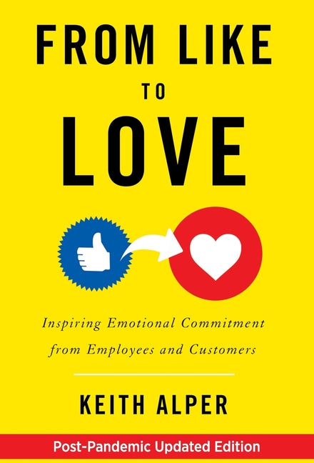 Book cover for From Like to Love: Inspiring Emotional Commitment from Employees and Customers