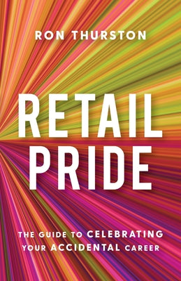 Book cover for Retail Pride: The Guide to Celebrating Your Accidental Career