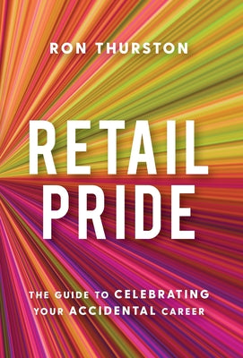 Book cover for Retail Pride: The Guide to Celebrating Your Accidental Career
