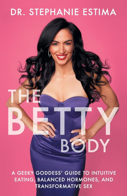 Book cover for Betty Body: A Geeky Goddess' Guide to Intuitive Eating, Balanced Hormones, and Transformative Sex