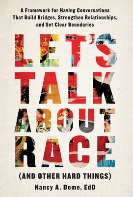 Book cover for Let's Talk About Race (and Other Hard Things): A Framework for Having Conversations That Build Bridges, Strengthen Relationships, and Set Clear Bounda