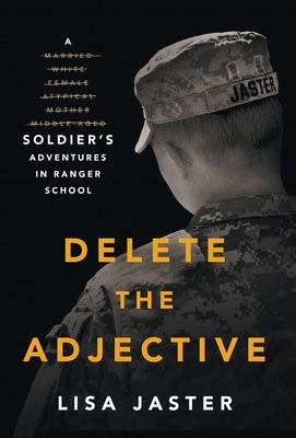 Book cover for Delete the Adjective: A Soldier's Adventures in Ranger School