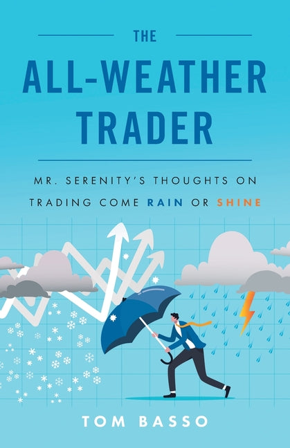 Book cover for The All Weather Trader: Mr. Serenity's Thoughts on Trading Come Rain or Shine