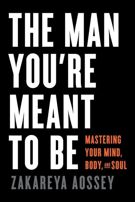Book cover for Man You're Meant to Be: Mastering Your Mind, Body, and Soul