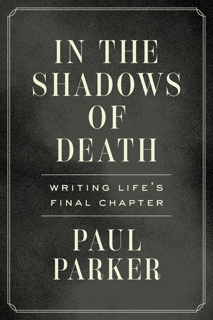 Book cover for In the Shadows of Death: Writing Life's Final Chapter