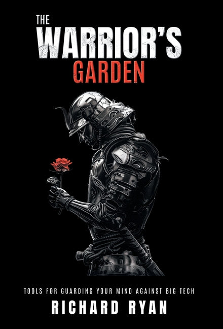 Book cover for Warrior's Garden: Tools for Guarding Your Mind Against Big Tech