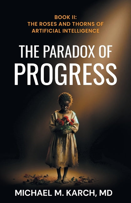 Book cover for Paradox of Progress: Book 2: The Roses and Thorns of Artificial Intelligence