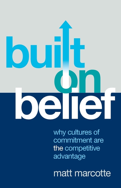 Book cover for Built on Belief: Why Cultures of Commitment Are the Competitive Advantage