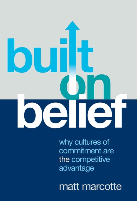 Book cover for Built on Belief: Why Cultures of Commitment Are the Competitive Advantage