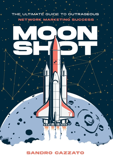 Book cover for Moon Shot: The Ultimate Guide to Outrageous Network Marketing Success