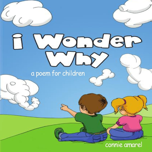 Book cover for I Wonder Why: A Poem For Children