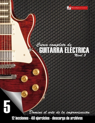 Book cover for Curso completo de guitarra eléctrica nivel 5: Domine el arte de la improvisación